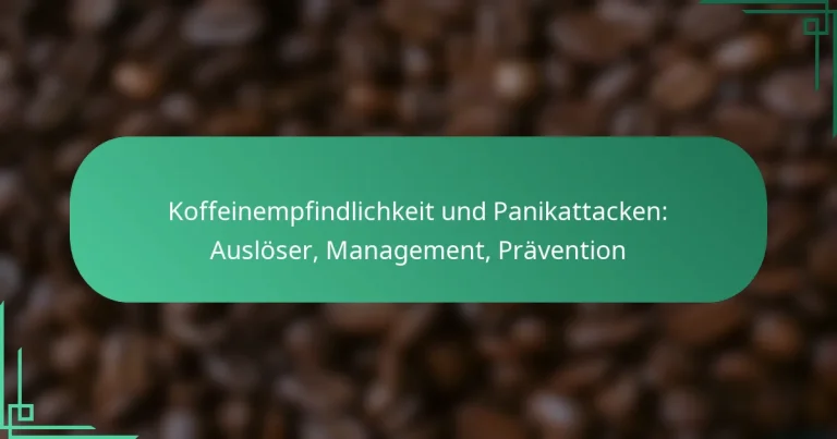 featured-image-koffeinempfindlichkeit-und-panikattacken-ausloser-management-pravention