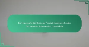 featured-image-koffeinempfindlichkeit-und-personlichkeitsmerkmale-introversion-etraversion-sensibilitat
