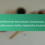 featured-image-koffeinfreie-alternativen-krautertees-entkoffeinierter-kaffee-naturliche-ersatzstoffe