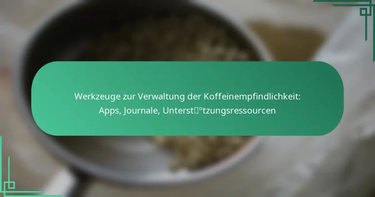 featured-image-werkzeuge-zur-verwaltung-der-koffeinempfindlichkeit-apps-journale-unterstotzungsressourcen